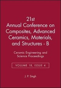 Enlarge image Cover: 21st Annual Conference on Composites, Advanced amics, Materials, and Structures: B: Ceramic Engin eering and Science Proceedings, Volume 18, Issue 4 - Wiley