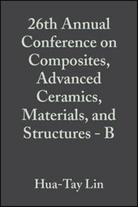 Enlarge image Cover: 26th Annual Conference on Composites, Advanced amics, Materials, and Structures: B: Ceramic Engin eering and Science Proceedings, Volume 23, Issue 4 - Wiley