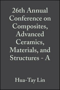 Enlarge image Cover: 26th Annual Conference on Composites, Advanced amics, Materials, and Structures: A: Ceramic Engin eering and Science Proceedings, Volume 23, Issue 3 - Wiley