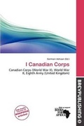 Cover: I Canadian Corps - Brev Publishing