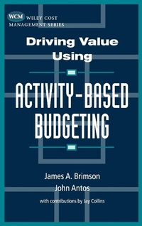 Enlarge image Cover: Driving Value Using Activity-Based Budgeting - Wiley