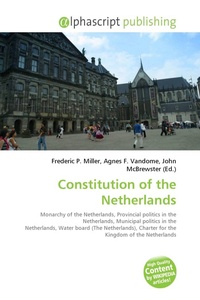Enlarge image Cover: Constitution of the Netherlands - Alphascript Publishing