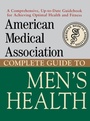 Cover: The American Medical Association Complete Guide to Men's Health - Wiley