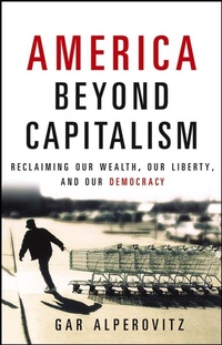 Enlarge image Cover: America Beyond Capitalism - Trade Paper Press