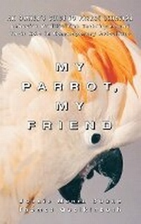 Enlarge image Cover: My Parrot My Friend - Howell Book House Inc.,U.S.