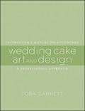 Cover: Instructor's Manual to accompany Wedding Cake Art and Design: A Professional Approach - Wiley