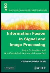 Enlarge image Cover: Information Fusion in Signal and Image Processing - Wiley-ISTE