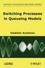 Cover: Switching Processes in Queueing Models - Wiley-ISTE