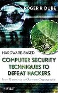 Cover: Hardware-based Computer Security Techniques to eat Hackers: From Biometrics to Quantum Cryptograp hy - Wiley