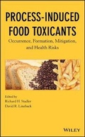 Cover: Process-Induced Food Toxicants - Occurrence, ion, Mitigation, and Health Risks - Wiley