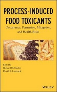 Enlarge image Cover: Process-Induced Food Toxicants - Occurrence, ion, Mitigation, and Health Risks - Wiley