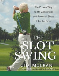 Abbildung von: The Slot Swing: The Proven Way to Hit Consistent and Powerful Shots Like the Pros - Wiley