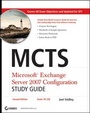 Cover: MCTS: Microsoft Exchange Server 2007 Configuration Study Guide - Wiley
