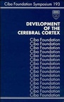Cover: Development of the Cerebral Cortex - Wiley