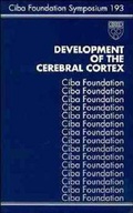 Cover: Development of the Cerebral Cortex - Wiley