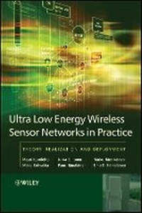 Enlarge image Cover: Ultra-Low Energy Wireless Sensor Networks in Practice - Theory, Realization and Deployment - Wiley