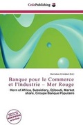 Cover: Banque Pour Le Commerce Et L'Industrie - Mer Rouge - Cede Publishing