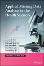 Cover: Applied Missing Data Analysis in the Health Sciences - Wiley
