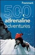 Cover: Frommer's 500 Adrenaline Adventures - Wiley