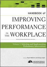 Enlarge image Cover: Handbook of Improving Performance in the Workplace, Volume 2, The Handbook of Selecting and Implementing Performance Interventions - Pfeiffer