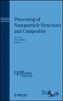 Cover: Processing of Nanoparticle Structures and es: Ceramic Transactions Volume 208 - Wiley