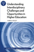 Cover: Understanding Interdisciplinary Challenges and Opportunities in Higher Education - Jossey-Bass