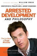 Cover: Arrested Development and Philosophy - Wiley