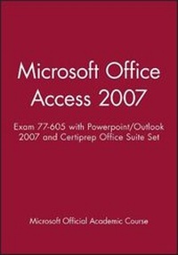 Abbildung von: Microsoft Office Access 2007: Exam 77-605 with Powerpoint/Outlook 2007 and Certiprep Office Suite Set - Wiley