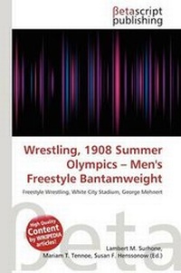 Abbildung von: Wrestling, 1908 Summer Olympics - Men's Freestyle Bantamweight - Betascript Publishing