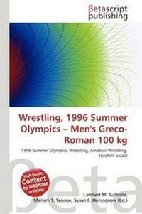 Abbildung von: Wrestling, 1996 Summer Olympics - Men's Greco-Roman 100 Kg - Betascript Publishing