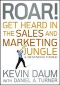 Cover: Roar! Get Heard in the Sales and Marketing Jungle - Wiley