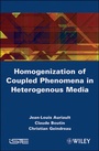 Cover: Homogenization of Coupled Phenomena in Heterogenous Media - Wiley-ISTE