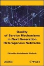 Cover: Quality of Service Mechanisms in Next Generation eterogeneous Networks - Wiley