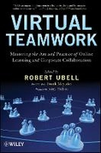 Enlarge image Cover: Virtual Teamwork - Mastering the Art and Practice of Online Learning and Corporate Collaboration - Wiley