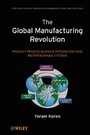 Cover: The Global Manufacturing Revolution - Product- Process-Business Intergration and Reconfigurable Systems - Wiley