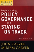Cover: A Carver Policy Governance Guide, Volume 6, Implementing Policy Governance and Staying on Track, Revised and Updated - Jossey-Bass