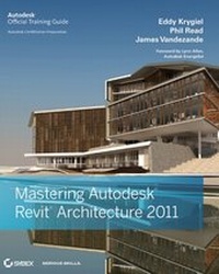 Enlarge image Cover: Mastering Autodesk Revit Architecture 2011 - Wiley