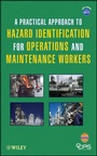 Cover: A Practical Approach to Hazard Identification for Operations and Maintenance Workers - Wiley-AIChE