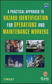 Enlarge image Cover: A Practical Approach to Hazard Identification for Operations and Maintenance Workers - Wiley-AIChE