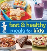 Abbildung von: Pillsbury Fast and Healthy Meals for Kids - Wiley