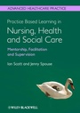 Cover: Practice Based Learning in Nursing, Health and Social Care: Mentorship, Facilitation and Supervision - Wiley