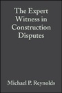 Cover: The Expert Witness in Construction Disputes - Wiley-Blackwell