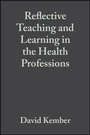 Cover: Reflective Teaching and Learning in the Health Professions - Wiley-Blackwell