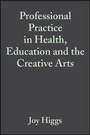 Cover: Professional Practice in Health, Education and the Creative Arts - Wiley-Blackwell