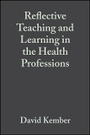 Cover: Reflective Teaching and Learning in the Health Professions - Wiley