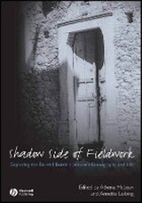 Enlarge image Cover: The Shadow Side of Fieldwork - Exploring the Blurred Borders Between Ethnography and Life - Wiley