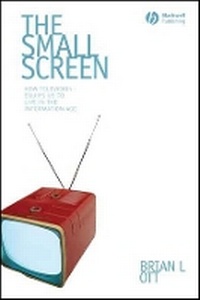 Enlarge image Cover: The Small Screen - How Television Equips Us to Live in the Information Age - Wiley