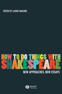 Cover: How To Do Things With Shakespeare - Wiley-Blackwell