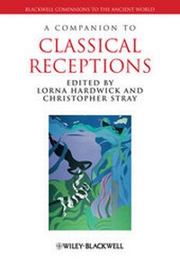 Bild vergrößern Bild: A Companion to Classical Receptions - Wiley-Blackwell