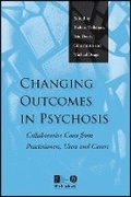 Cover: Changing Outcomes in Psychosis - Collaborative Cases from Practitioners, Users and Carers - Wiley